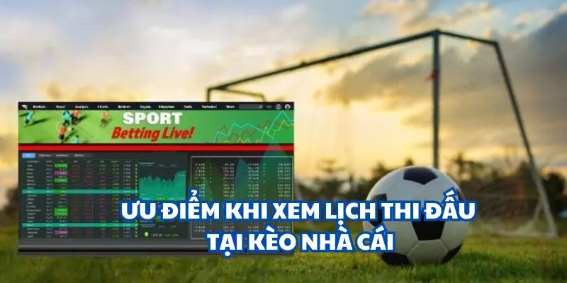 Điểm đặc biệt khi theo dõi lịch tại nhà cái