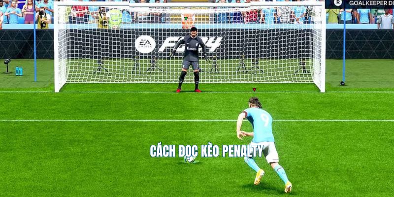 Cách đọc kèo Penalty