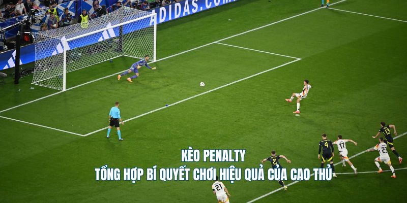 Kèo Penalty là gì? Tổng Hợp Bí Quyết Chơi Lợi Hại Từ Cao Thủ KeoNhaCai