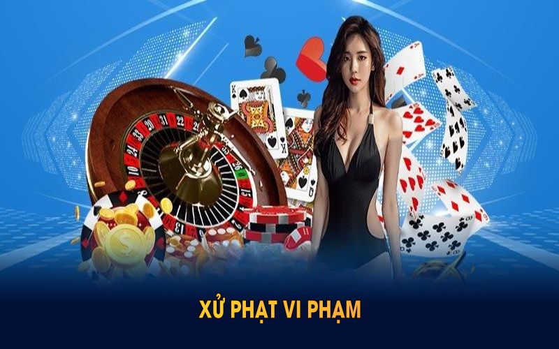 Xử phạt vi phạm điều khoản sử dụng Kèo Nhà Cái
