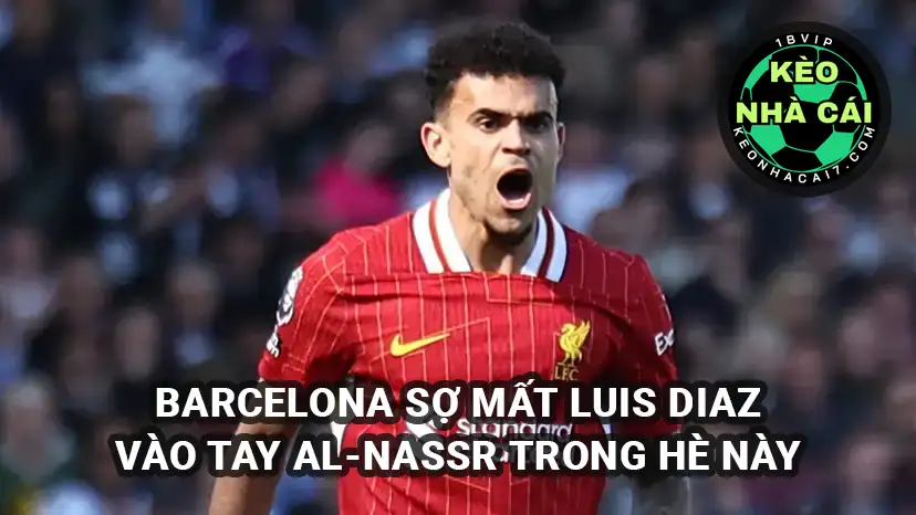 Barcelona sợ mất Luis Diaz vào tay Al-Nassr trong kỳ chuyển nhượng hè 2025