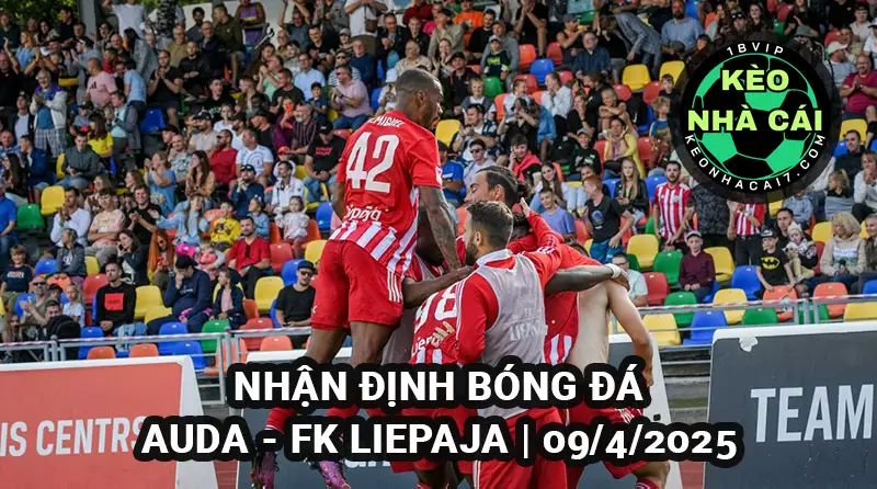 Nhận định bóng đá Auda vs FK Liepaja ngày 09/4/2025