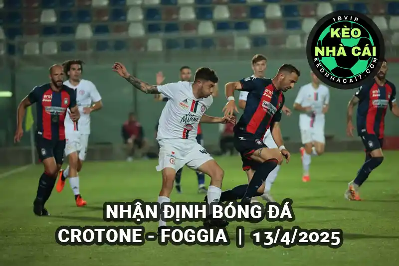 Nhận định bóng đá Crotone vs Foggia lúc 23h30 ngày 13/4/2025 - Serie C