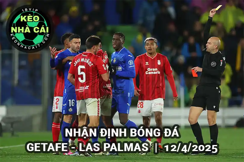 Nhận định bóng đá Getafe vs Las Palmas lúc 21h15 ngày 12/4/2025