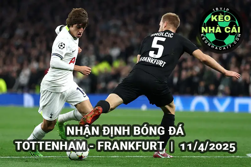 Nhận định bóng đá Tottenham vs Frankfurt lúc 02h00 ngày 11/4/2025 - Tứ kết Europa League