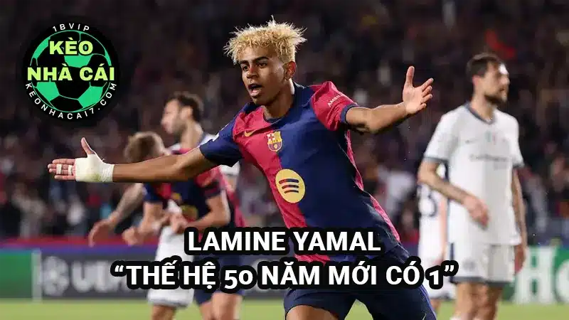 Lamine Yamal - Thế hệ 50 năm mới có 1 khiến Inter Milan rối loạn